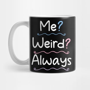 Me Weird Always Mug